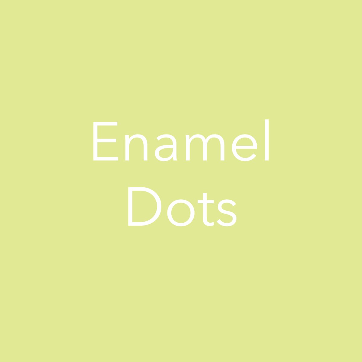 Enamel Dots